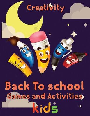 Book cover for Creativity Back To School Games And Activities Kids