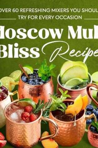 Cover of Moscow Mule Bliss Recipe