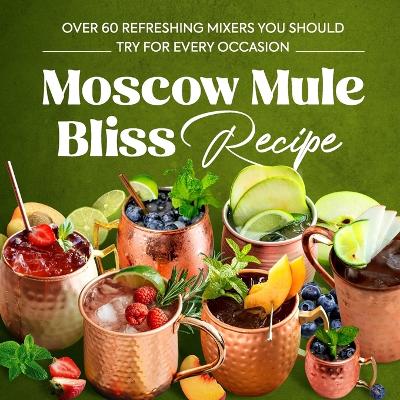 Book cover for Moscow Mule Bliss Recipe