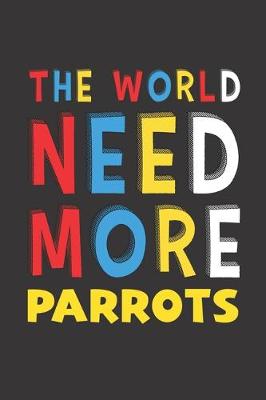 Book cover for The World Need More Parrots