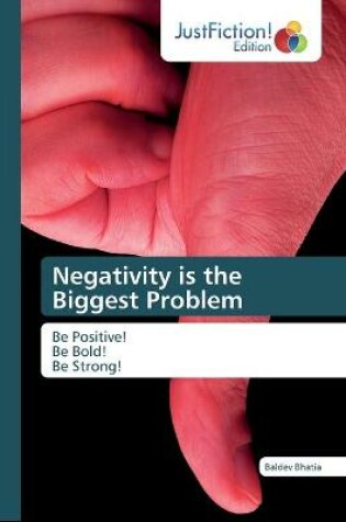 Cover of Negativity is the Biggest Problem