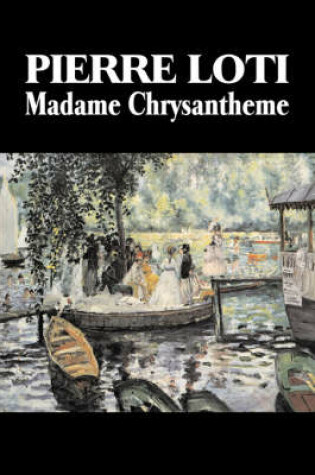 Cover of Madame Chrysantheme by Pierre Loti, Fiction, Classics, Literary, Romance