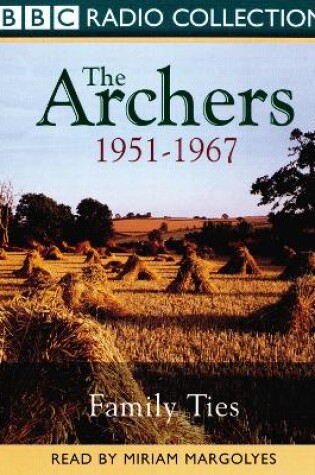 Cover of Archers, The Family Ties 1951-1967