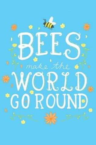 Cover of Bees Make the World Go Round Notebook