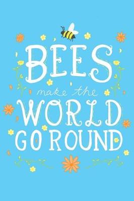 Book cover for Bees Make the World Go Round Notebook