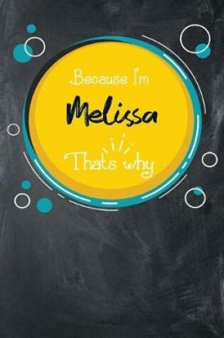 Cover of Because I'm Melissa That's Why