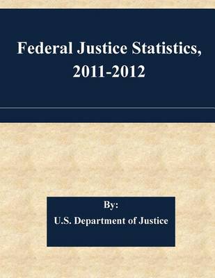 Book cover for Federal Justice Statistics, 2011-2012