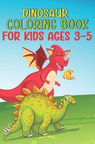 Cover of Dinosaur Coloring Book For Kids Ages 3-5