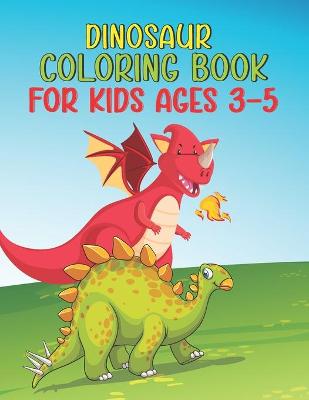 Book cover for Dinosaur Coloring Book For Kids Ages 3-5