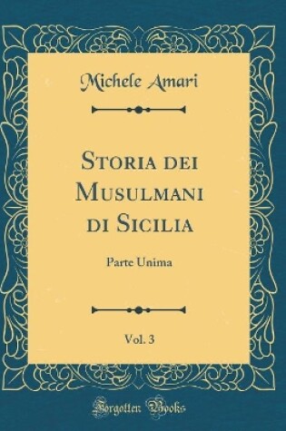 Cover of Storia Dei Musulmani Di Sicilia, Vol. 3