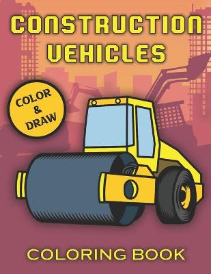 Book cover for Construction Vehicles Coloring Book