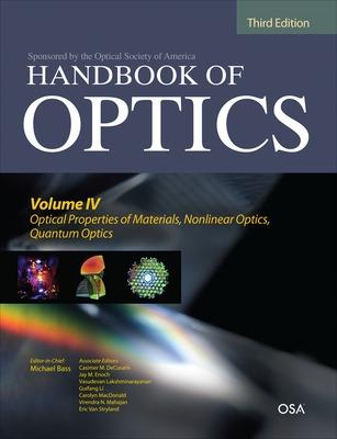 Book cover for Handbook of Optics, Third Edition Volume IV: Optical Properties of Materials, Nonlinear Optics, Quantum Optics (set)