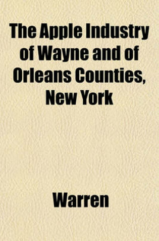 Cover of The Apple Industry of Wayne and of Orleans Counties, New York