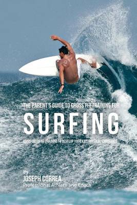 Cover of The Parent's Guide to Cross Fit Training for Surfing