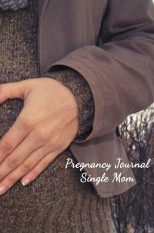 Cover of Pregnancy Journal Single Mom