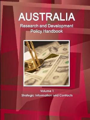 Book cover for Australia Research & Development Policy Handbook Volume 1 Strategic Information and Contacts