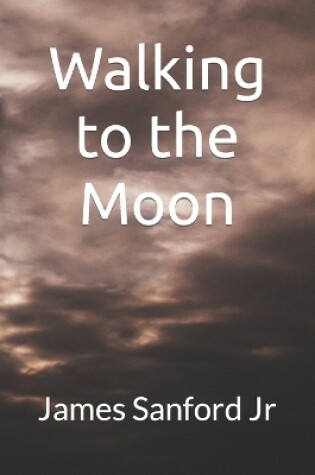 Cover of Walking to the Moon