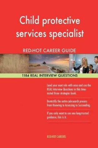 Cover of Child Protective Services Specialist Red-Hot Career; 1184 Real Interview Questio