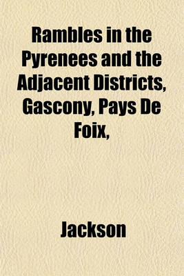 Book cover for Rambles in the Pyrenees and the Adjacent Districts, Gascony, Pays de Foix,