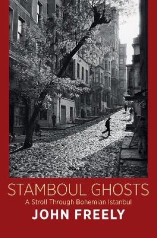 Cover of Stamboul Ghosts: A Stroll Through Bohemian Istanbul