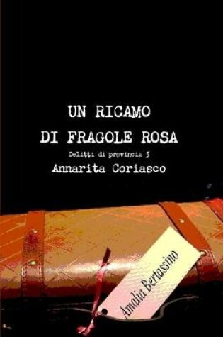 Cover of UN RICAMO DI FRAGOLE ROSA - Delitti di provincia 5