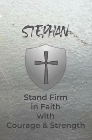 Cover of Stephan Stand Firm in Faith with Courage & Strength