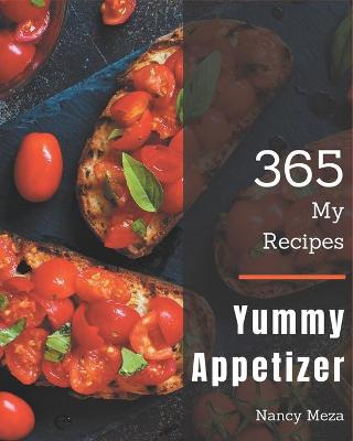 Book cover for My 365 Yummy Appetizer Recipes