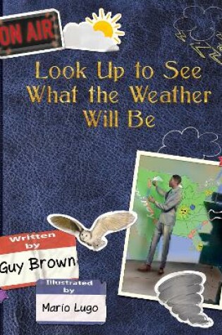 Cover of Look Up to See What the Weather Will Be