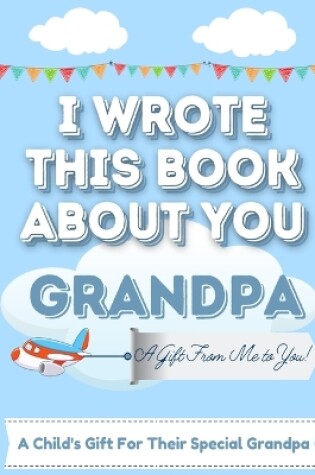 Cover of I Wrote This Book About You Grandpa