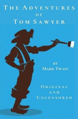 Cover of The Adventures of Tom Sawyer (Original and Uncensored)