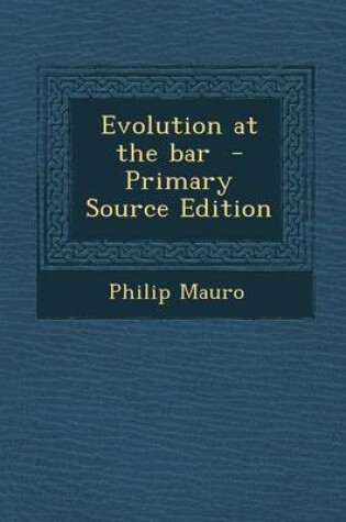 Cover of Evolution at the Bar - Primary Source Edition
