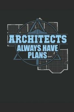 Cover of Architects Always Have Plans