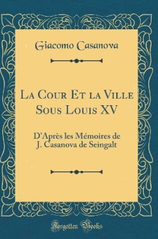 Cover of La Cour Et La Ville Sous Louis XV