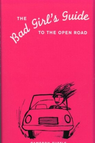 Cover of Bad Girl's Guide to the Open Road