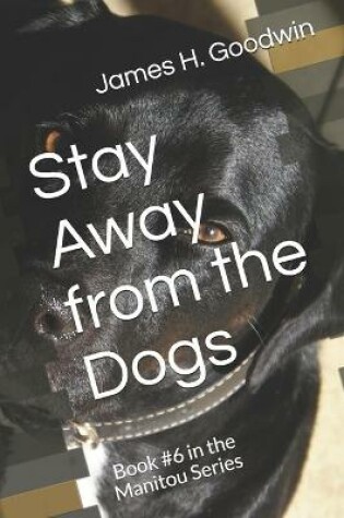 Cover of Stay Away from the Dogs