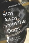 Book cover for Stay Away from the Dogs