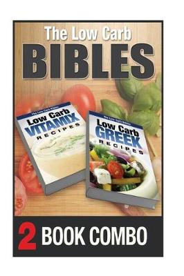 Book cover for Low Carb Greek Recipes and Low Carb Vitamix Recipes