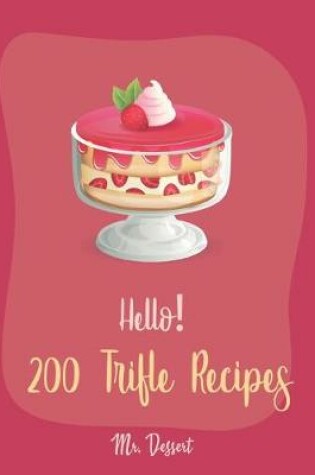 Cover of Hello! 200 Trifle Recipes