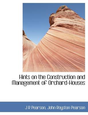 Book cover for Hints on the Construction and Management of Orchard-Houses