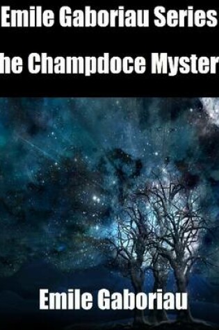 Cover of Emile Gaboriau Series: The Champdoce Mystery