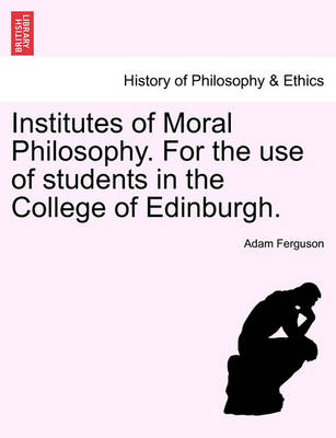 Book cover for Institutes of Moral Philosophy. for the Use of Students in the College of Edinburgh.