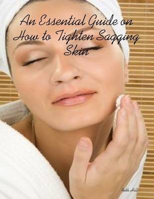 Book cover for An Essential Guide on How to Tighten Sagging Skin