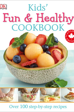 Cover of Kids' Fun and Healthy Cookbook Canadian Edition