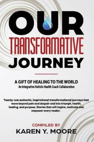 Cover of Our Transformative Journey - A Gift of Healing to The World