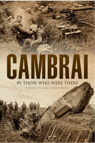 Cover of Cambrai: By Those Who Were There