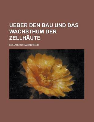 Book cover for Ueber Den Bau Und Das Wachsthum Der Zellhaute