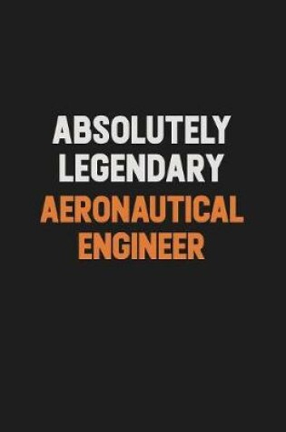 Cover of Absolutely Legendary aeronautical engineer