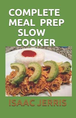 Book cover for Complete Meal Prep Slow Cooker