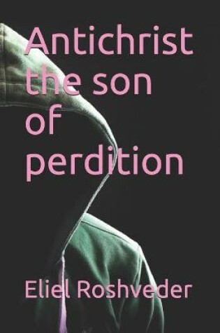 Cover of Antichrist the son of perdition