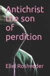 Book cover for Antichrist the son of perdition